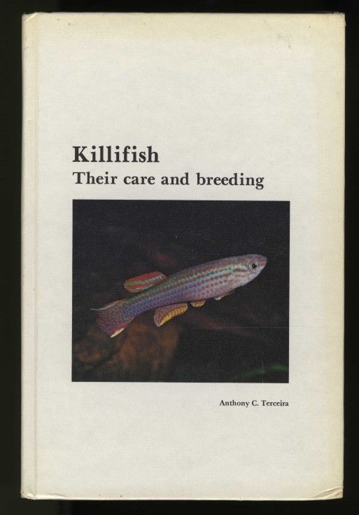 KILLIFISH, THEIR CARE and BREEDING by TONY TERCEIRA  